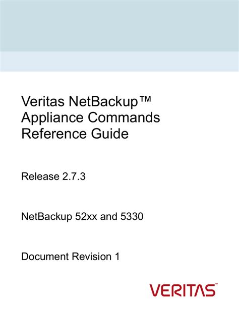 Veritas NetBackup™ Appliance Commands Reference Guide.